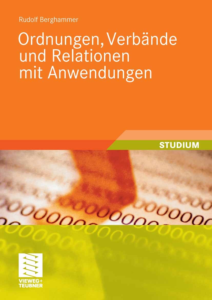 Titlebook: Ordnungen, Verbände und Relationen mit Anwendungen; Rudolf Berghammer Textbook 20081st edition Vieweg+Teubner Verlag | Springer Fachmedien Titlebook: Ordnungen, Verbände und Relationen mit Anwendungen; Rudolf Berghammer Textbook 20081st edition Vieweg+Teubner Verlag | Springer Fachmedien