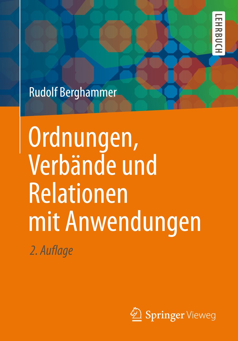 Titlebook: Ordnungen, Verbände und Relationen mit Anwendungen; Rudolf Berghammer Textbook 2012Latest edition Springer Fachmedien Wiesbaden 2012 Auswa Titlebook: Ordnungen, Verbände und Relationen mit Anwendungen; Rudolf Berghammer Textbook 2012Latest edition Springer Fachmedien Wiesbaden 2012 Auswa