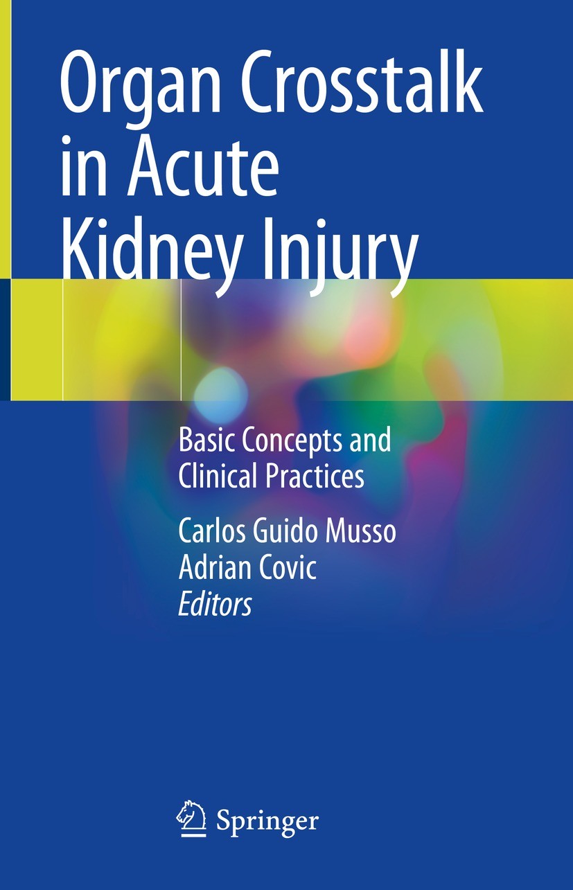 Titlebook: Organ Crosstalk in Acute Kidney Injury; Basic Concepts and C Carlos Guido Musso,Adrian Covic Book 2023 The Editor(s) (if applicable) and Th Titlebook: Organ Crosstalk in Acute Kidney Injury; Basic Concepts and C Carlos Guido Musso,Adrian Covic Book 2023 The Editor(s) (if applicable) and Th