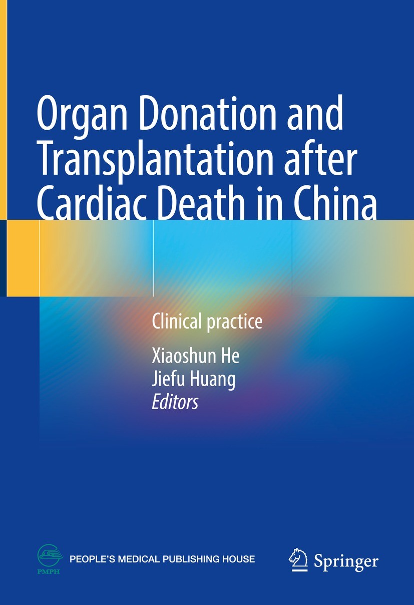 Titlebook: Organ Donation and Transplantation after Cardiac Death in China; Clinical practice Xiaoshun He,Jiefu Huang Book 2022 People‘s Medical Publi Titlebook: Organ Donation and Transplantation after Cardiac Death in China; Clinical practice Xiaoshun He,Jiefu Huang Book 2022 People‘s Medical Publi