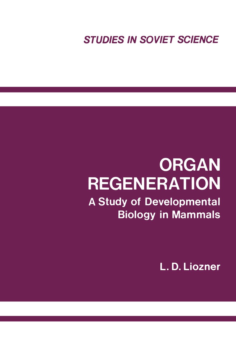 Titlebook: Organ Regeneration; A Study of Developme L. D. Liozner,Bruce M. Carlson Book 1974 Consultants Bureau, New York 1974 Regeneration.developmen Titlebook: Organ Regeneration; A Study of Developme L. D. Liozner,Bruce M. Carlson Book 1974 Consultants Bureau, New York 1974 Regeneration.developmen