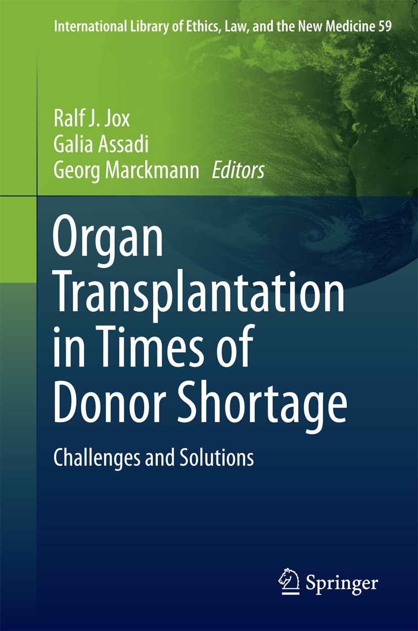 Titlebook: Organ Transplantation in Times of Donor Shortage; Challenges and Solut Ralf J. Jox,Galia Assadi,Georg Marckmann Book 2016 Springer Internat Titlebook: Organ Transplantation in Times of Donor Shortage; Challenges and Solut Ralf J. Jox,Galia Assadi,Georg Marckmann Book 2016 Springer Internat
