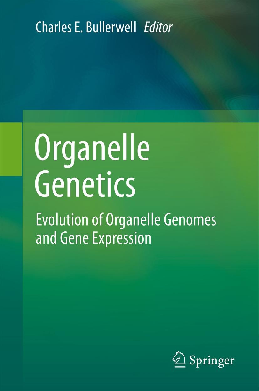 Titlebook: Organelle Genetics; Evolution of Organel Charles E. Bullerwell Book 2012 Springer-Verlag Berlin Heidelberg 2012 Chloroplast.Genomics.Mitoch Titlebook: Organelle Genetics; Evolution of Organel Charles E. Bullerwell Book 2012 Springer-Verlag Berlin Heidelberg 2012 Chloroplast.Genomics.Mitoch
