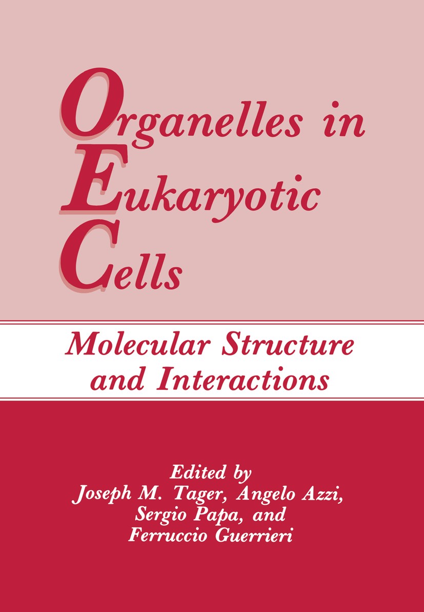 Titlebook: Organelles in Eukaryotic Cells; Molecular Structure Joseph M. Tager,Angelo Azzi,Ferruccio Guerrieri Book 1989 Plenum Press, New York 1989 Titlebook: Organelles in Eukaryotic Cells; Molecular Structure Joseph M. Tager,Angelo Azzi,Ferruccio Guerrieri Book 1989 Plenum Press, New York 1989