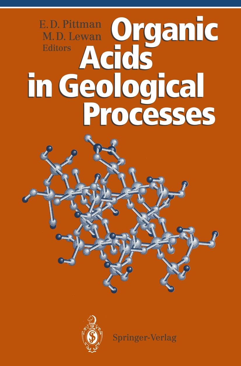 Titlebook: Organic Acids in Geological Processes; Edward D. Pittman (Consulting Petrologist-Sediment Book 1994 Springer-Verlag Berlin Heidelberg 1994 Titlebook: Organic Acids in Geological Processes; Edward D. Pittman (Consulting Petrologist-Sediment Book 1994 Springer-Verlag Berlin Heidelberg 1994