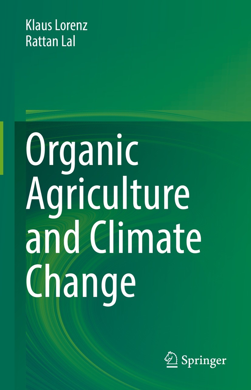 Titlebook: Organic Agriculture and Climate Change; Klaus Lorenz,Rattan Lal Book 2023 Springer Nature Switzerland AG 2023 Soil Carbon Stock.Soil Carbo Titlebook: Organic Agriculture and Climate Change; Klaus Lorenz,Rattan Lal Book 2023 Springer Nature Switzerland AG 2023 Soil Carbon Stock.Soil Carbo