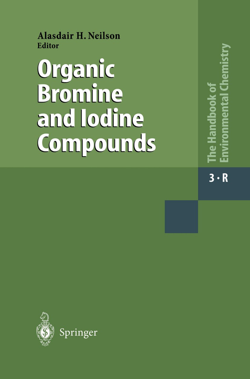 Titlebook: Organic Bromine and Iodine Compounds; Alasdair H. Neilson Book Nov 20101st edition The Editor(s) (if applicable) and The Author(s), under Titlebook: Organic Bromine and Iodine Compounds; Alasdair H. Neilson Book Nov 20101st edition The Editor(s) (if applicable) and The Author(s), under