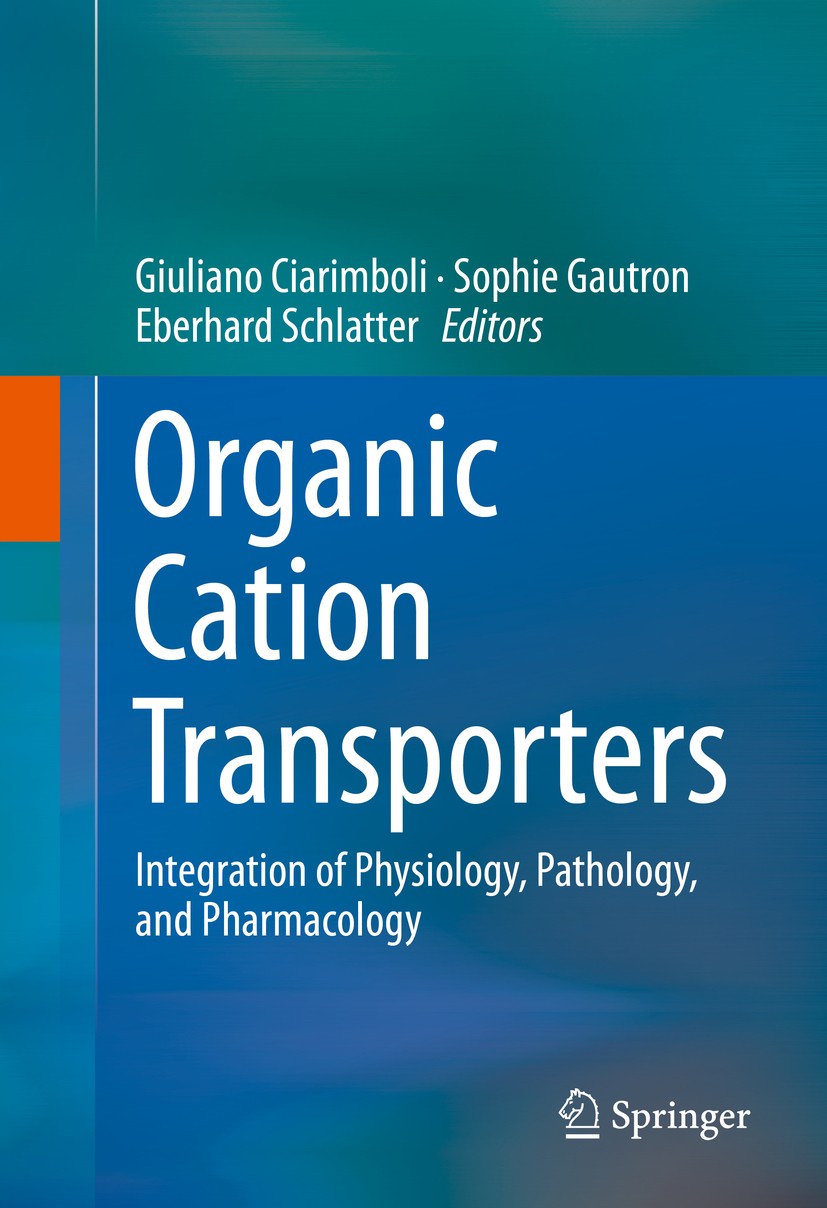 Titlebook: Organic Cation Transporters; Integration of Physi Giuliano Ciarimboli,Sophie Gautron,Eberhard Schlat Book 2016 Springer International Publi Titlebook: Organic Cation Transporters; Integration of Physi Giuliano Ciarimboli,Sophie Gautron,Eberhard Schlat Book 2016 Springer International Publi