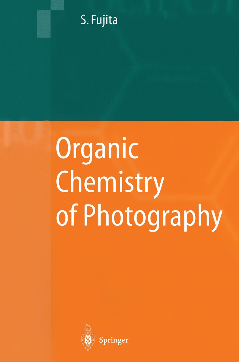Titlebook: Organic Chemistry of Photography; Shinsaku Fujita Book 2004 Springer-Verlag Berlin Heidelberg 2004 Material Science.color photography.orga Titlebook: Organic Chemistry of Photography; Shinsaku Fujita Book 2004 Springer-Verlag Berlin Heidelberg 2004 Material Science.color photography.orga
