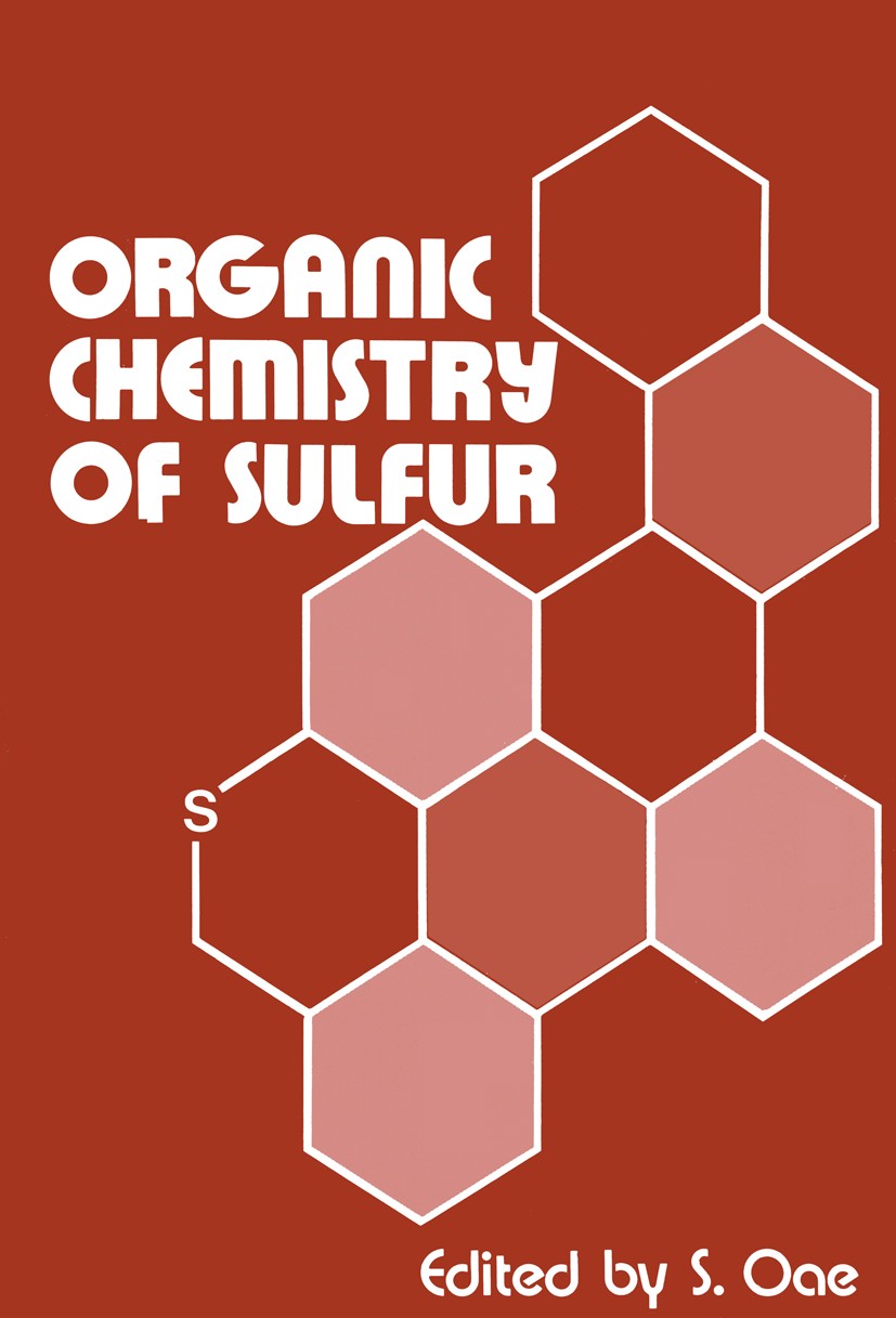 Titlebook: Organic Chemistry of Sulfur; S. Oae Book 1977 Springer Science+Business Media New York 1977 growth.proteins.research.time Titlebook: Organic Chemistry of Sulfur; S. Oae Book 1977 Springer Science+Business Media New York 1977 growth.proteins.research.time