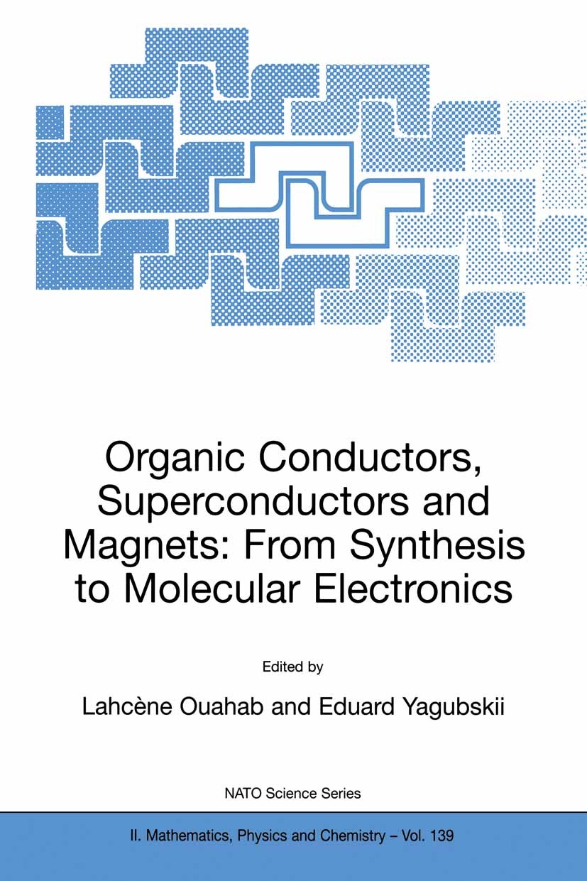 Titlebook: Organic Conductors, Superconductors and Magnets: From Synthesis to Molecular Electronics; Lahcène Ouahab,Eduard Yagubskii Conference proce Titlebook: Organic Conductors, Superconductors and Magnets: From Synthesis to Molecular Electronics; Lahcène Ouahab,Eduard Yagubskii Conference proce