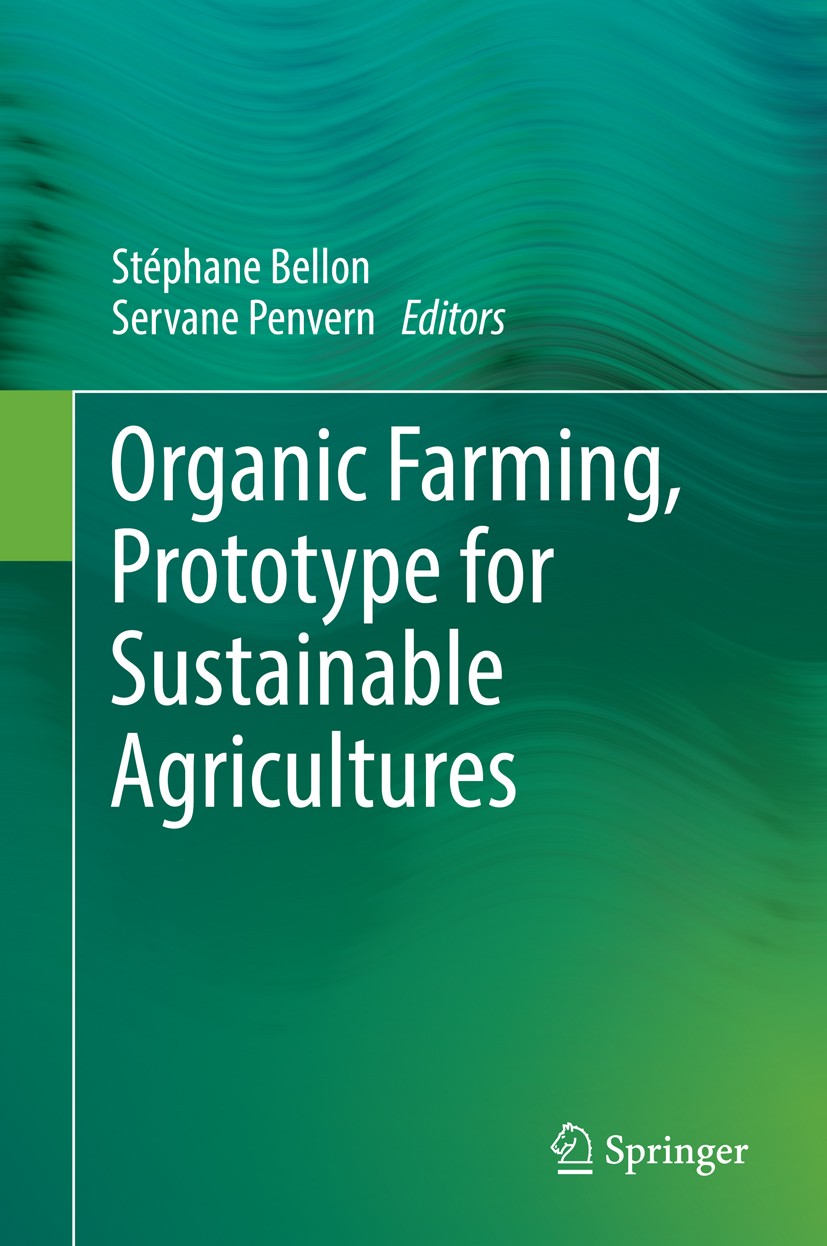 Titlebook: Organic Farming, Prototype for Sustainable Agricultures; Stéphane Bellon,Servane Penvern Book 2014 Springer Science+Business Media Dordrec Titlebook: Organic Farming, Prototype for Sustainable Agricultures; Stéphane Bellon,Servane Penvern Book 2014 Springer Science+Business Media Dordrec