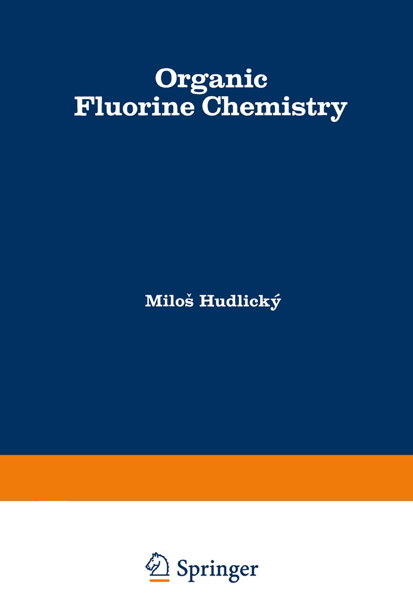 Titlebook: Organic Fluorine Chemistry; Miloš Hudlický Book 1971 Plenum Press, New York 1971 Amine.Hyperconjugation.Phenol.Steric effect.carbon.cataly Titlebook: Organic Fluorine Chemistry; Miloš Hudlický Book 1971 Plenum Press, New York 1971 Amine.Hyperconjugation.Phenol.Steric effect.carbon.cataly