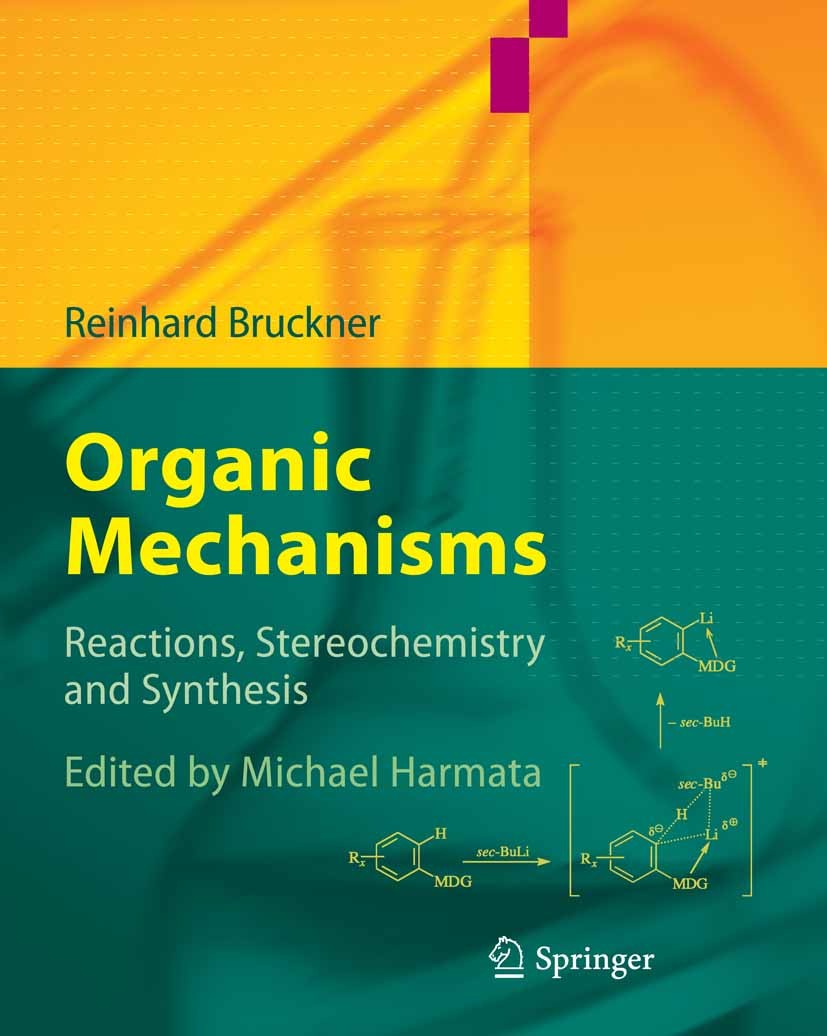 Titlebook: Organic Mechanisms; Reactions, Stereoche Reinhard Bruckner,Michael Harmata (Norman Rabjohn Textbook 2010 Springer Berlin Heidelberg 2010 C Titlebook: Organic Mechanisms; Reactions, Stereoche Reinhard Bruckner,Michael Harmata (Norman Rabjohn Textbook 2010 Springer Berlin Heidelberg 2010 C