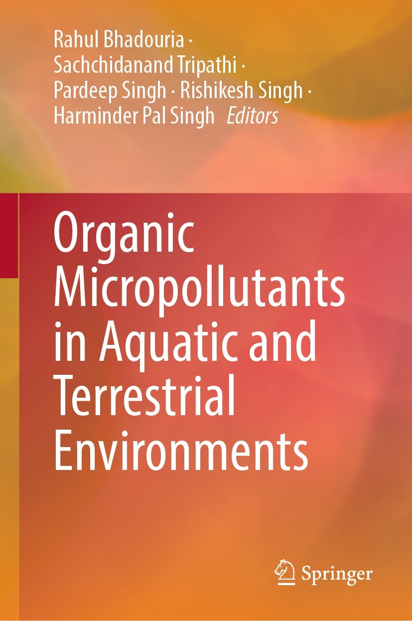 Titlebook: Organic Micropollutants in Aquatic and Terrestrial Environments; Rahul Bhadouria,Sachchidanand Tripathi,Harminder P Book 2024 The Editor(s Titlebook: Organic Micropollutants in Aquatic and Terrestrial Environments; Rahul Bhadouria,Sachchidanand Tripathi,Harminder P Book 2024 The Editor(s