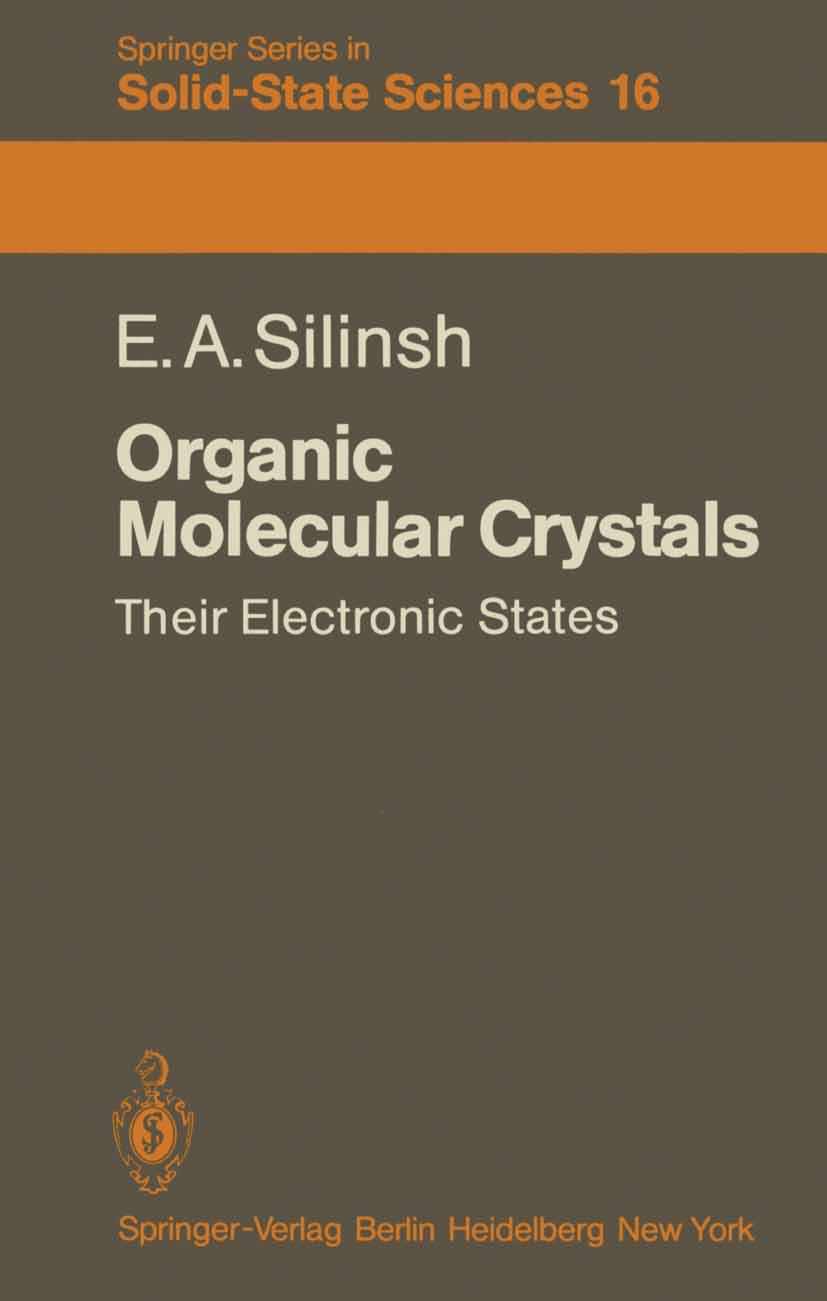 Titlebook: Organic Molecular Crystals; Their Electronic Sta Edgar A. Silinsh Book 1980 Springer-Verlag Berlin Heidelberg 1980 Crystals.aromatic.band s Titlebook: Organic Molecular Crystals; Their Electronic Sta Edgar A. Silinsh Book 1980 Springer-Verlag Berlin Heidelberg 1980 Crystals.aromatic.band s
