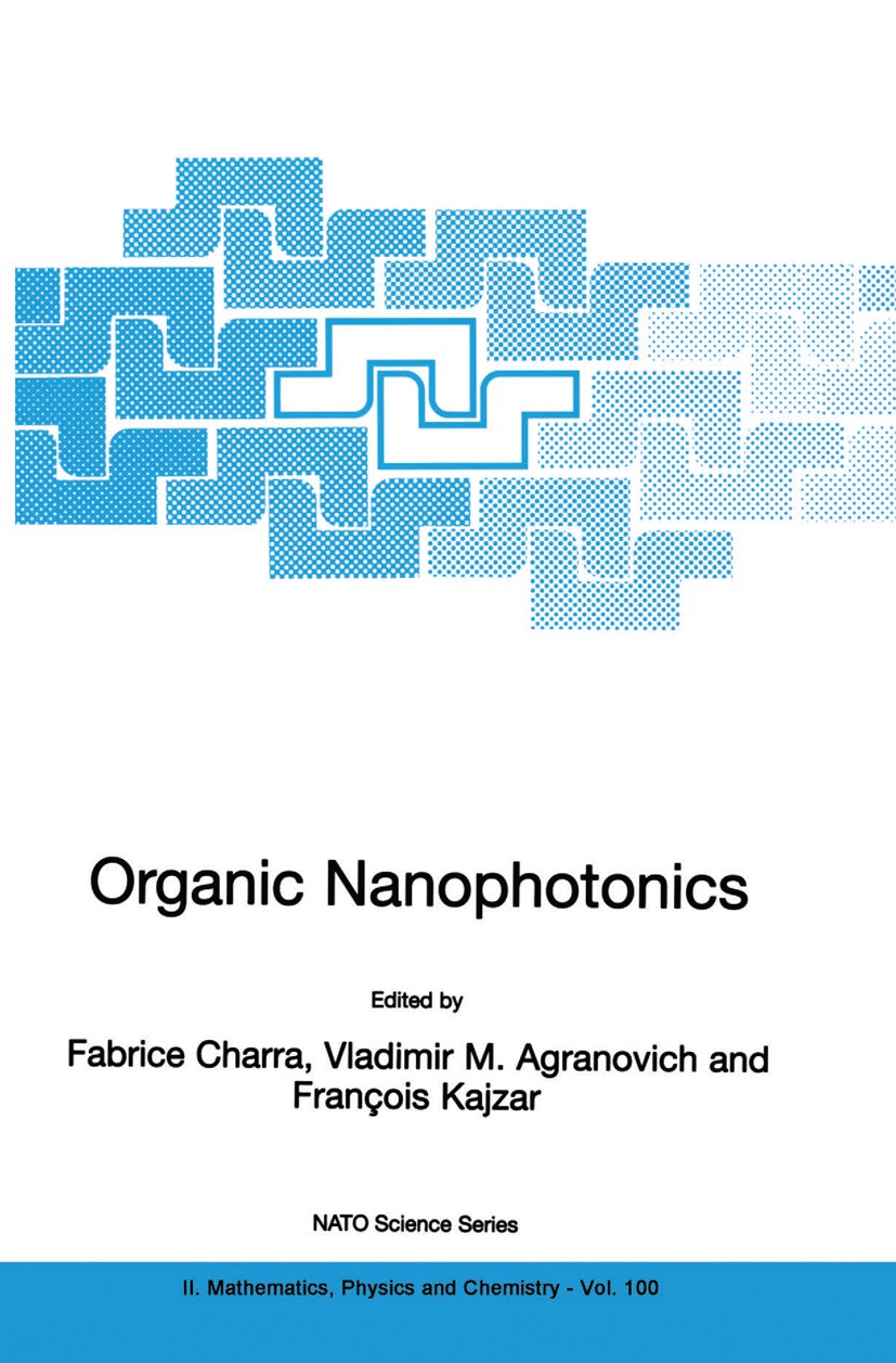 Titlebook: Organic Nanophotonics; Fabrice Charra,Vladimir M. Agranovich,François Kaj Book 2003 Springer Science+Business Media Dordrecht 2003 ALF.Abs Titlebook: Organic Nanophotonics; Fabrice Charra,Vladimir M. Agranovich,François Kaj Book 2003 Springer Science+Business Media Dordrecht 2003 ALF.Abs