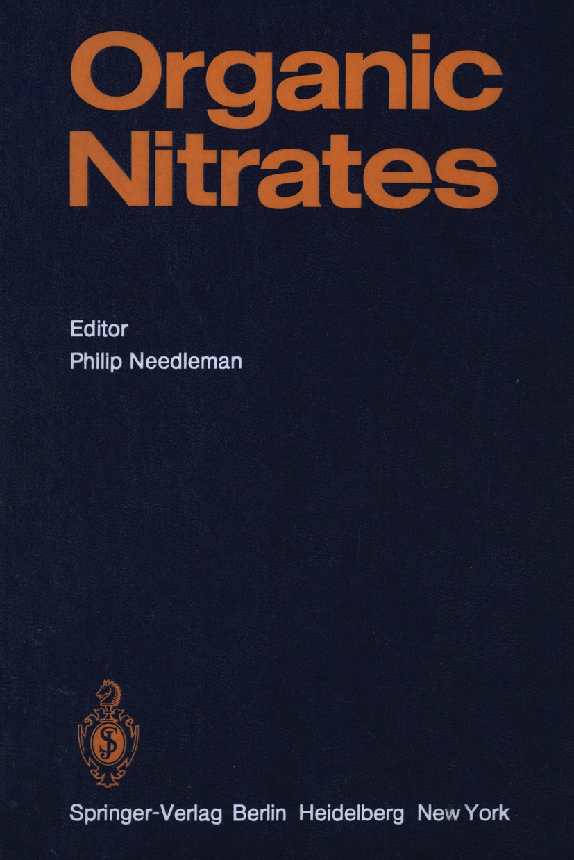 Titlebook: Organic Nitrates; Philip Needleman (Associate Professor of Pharmacol Book 1975 Springer-Verlag Berlin · Heidelberg 1975 Aldehyde.Biotransf Titlebook: Organic Nitrates; Philip Needleman (Associate Professor of Pharmacol Book 1975 Springer-Verlag Berlin · Heidelberg 1975 Aldehyde.Biotransf