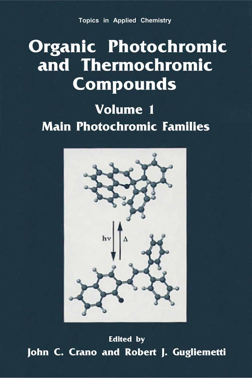 Titlebook: Organic Photochromic and Thermochromic Compounds; Main Photochromic Fa John C. Crano,Robert J. Guglielmetti Book 2002 Springer Science+Busi Titlebook: Organic Photochromic and Thermochromic Compounds; Main Photochromic Fa John C. Crano,Robert J. Guglielmetti Book 2002 Springer Science+Busi