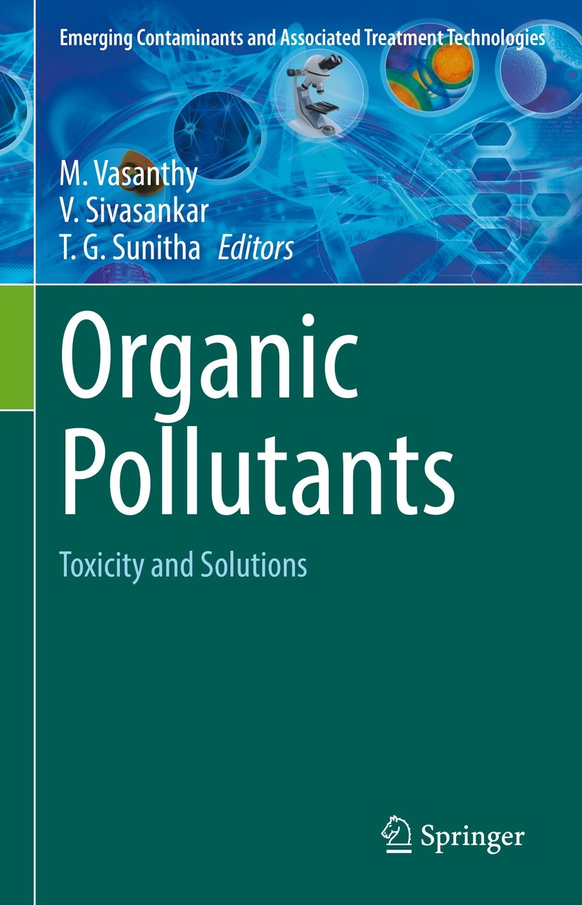 Titlebook: Organic Pollutants; Toxicity and Solutio M. Vasanthy,V. Sivasankar,T. G. Sunitha Book 2022 The Editor(s) (if applicable) and The Author(s), Titlebook: Organic Pollutants; Toxicity and Solutio M. Vasanthy,V. Sivasankar,T. G. Sunitha Book 2022 The Editor(s) (if applicable) and The Author(s),