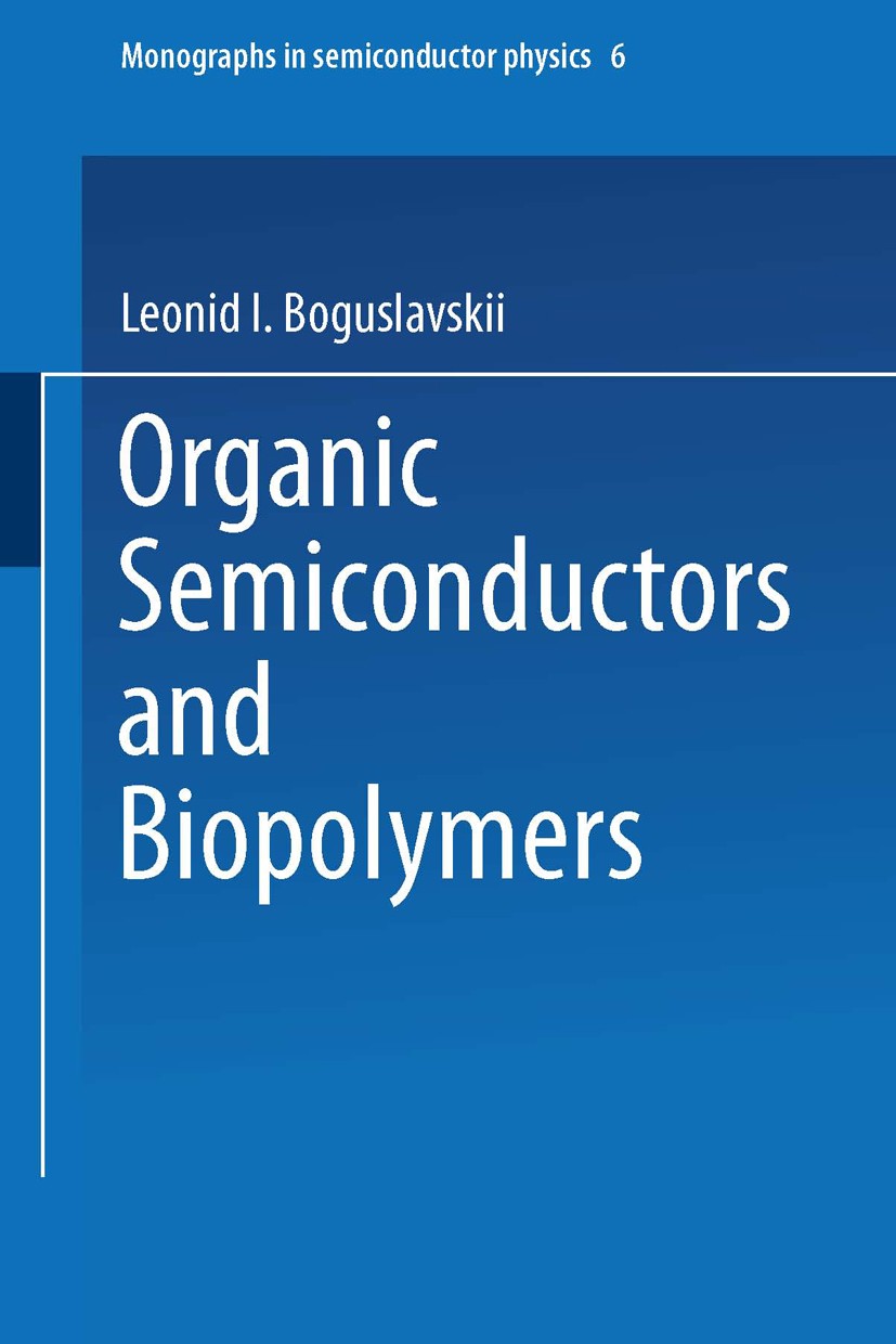 Titlebook: Organic Semiconductors and Biopolymers; Leonid I. Boguslavskii,Anatolii V. Vannikov Book 1970 Springer Science+Business Media New York 197 Titlebook: Organic Semiconductors and Biopolymers; Leonid I. Boguslavskii,Anatolii V. Vannikov Book 1970 Springer Science+Business Media New York 197