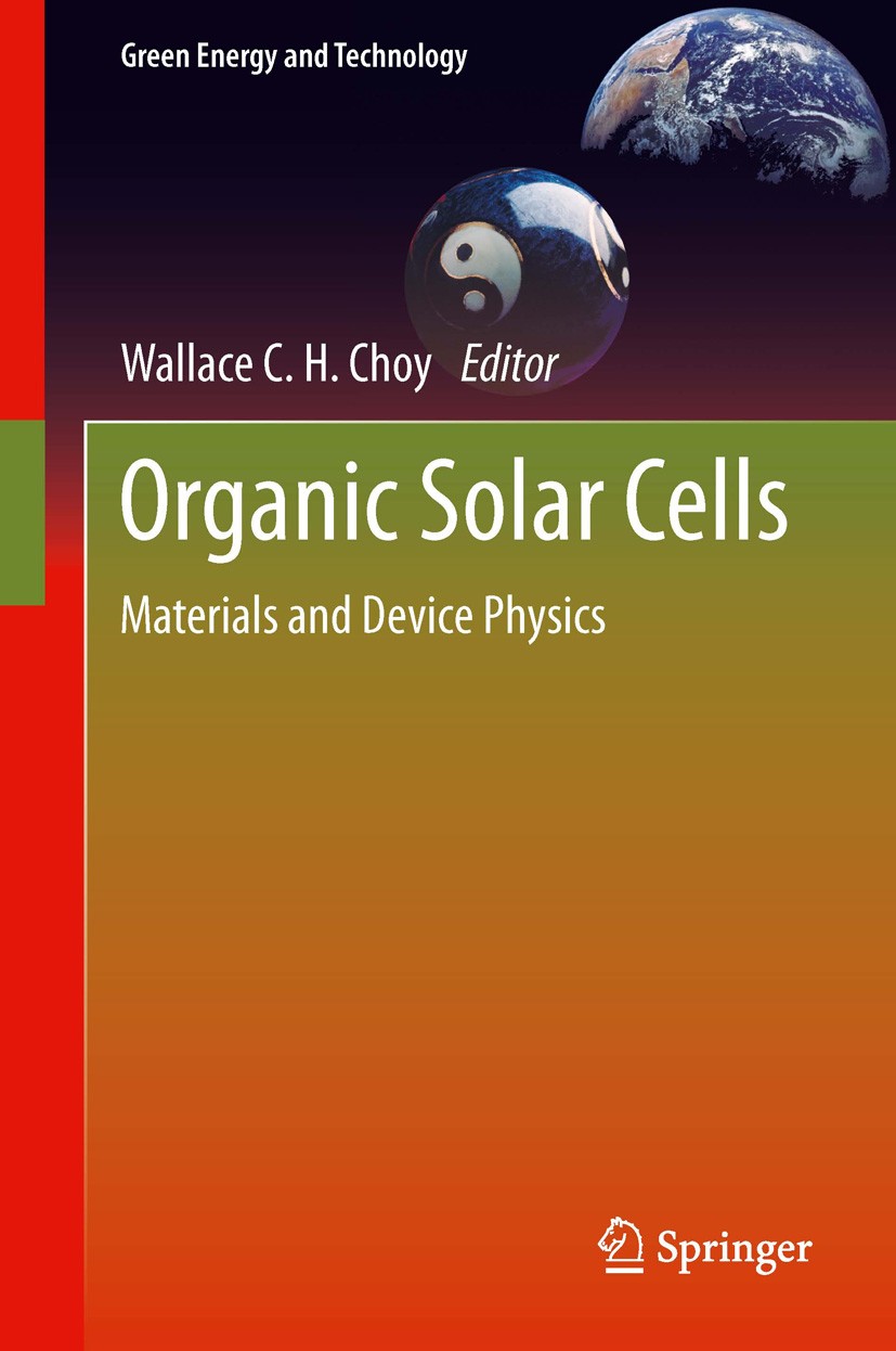 Titlebook: Organic Solar Cells; Materials and Device Wallace C.H. Choy Book 2013 Springer-Verlag London 2013 Electrical Properties of Organic Cells.Li Titlebook: Organic Solar Cells; Materials and Device Wallace C.H. Choy Book 2013 Springer-Verlag London 2013 Electrical Properties of Organic Cells.Li