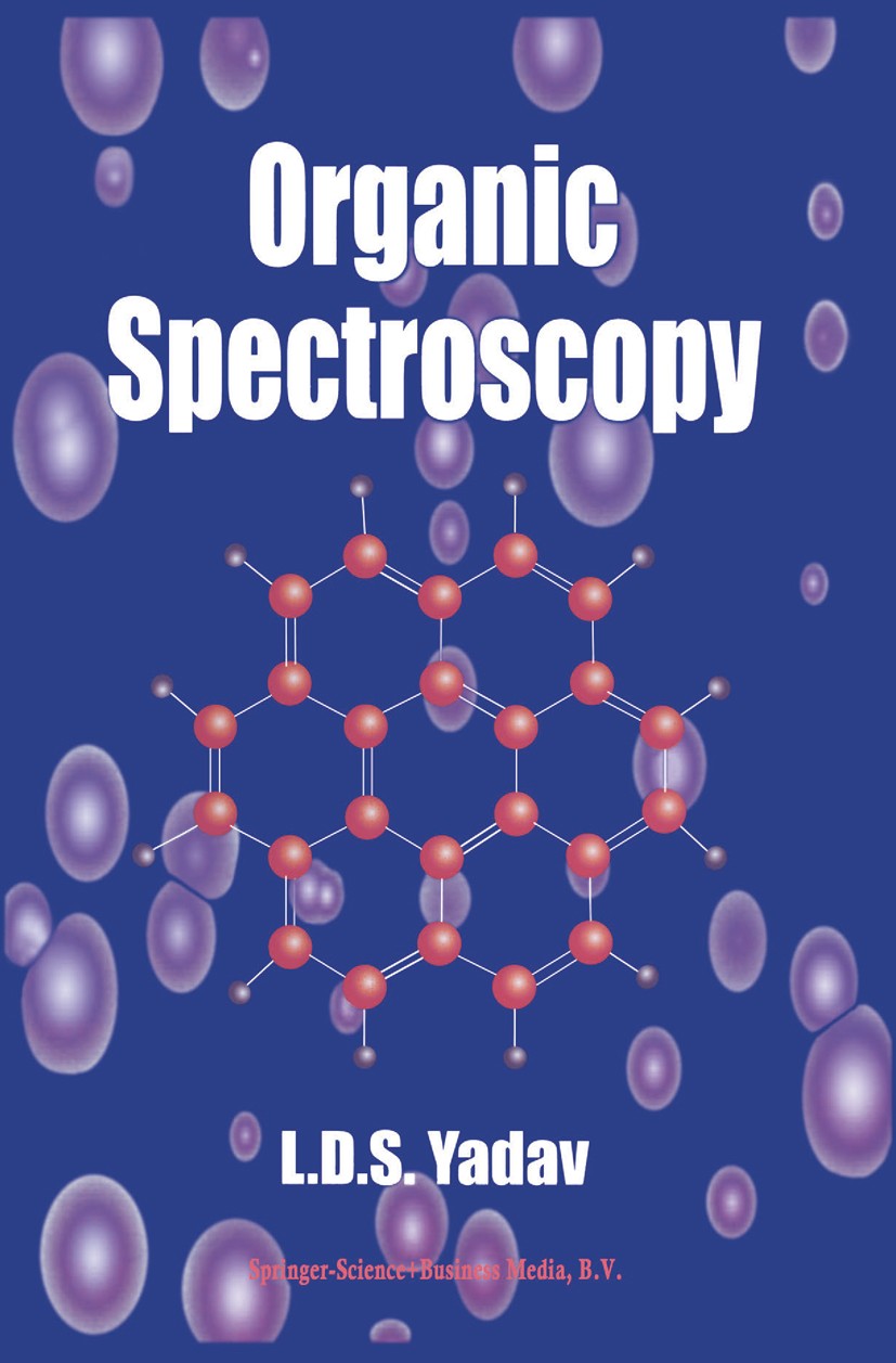 Titlebook: Organic Spectroscopy; L. D. S. Yadav Textbook 2005 Springer Science+Business Media Dordrecht 2005 ESR.UV.nuclear magnetic resonance (NMR). Titlebook: Organic Spectroscopy; L. D. S. Yadav Textbook 2005 Springer Science+Business Media Dordrecht 2005 ESR.UV.nuclear magnetic resonance (NMR).