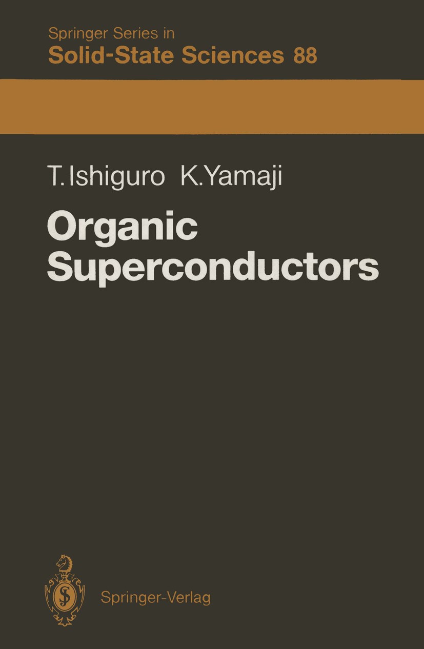 Titlebook: Organic Superconductors; Takehiko Ishiguro,Kunihiko Yamaji Textbook 19901st edition Springer-Verlag Berlin Heidelberg 1990 Organic conduct Titlebook: Organic Superconductors; Takehiko Ishiguro,Kunihiko Yamaji Textbook 19901st edition Springer-Verlag Berlin Heidelberg 1990 Organic conduct
