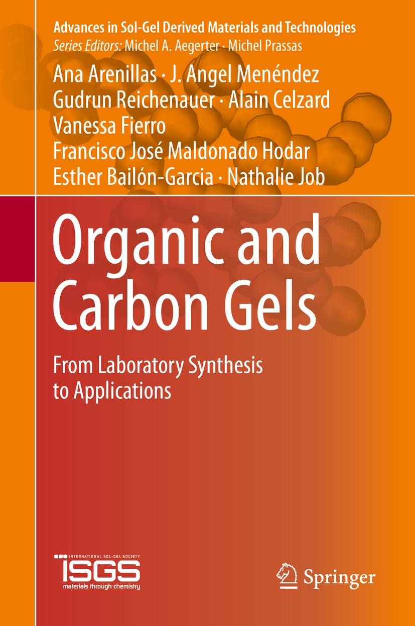 Titlebook: Organic and Carbon Gels; From Laboratory Synt Ana Arenillas,J. Angel Menéndez,Nathalie Job Book 2019 The Author(s), under exclusive licence Titlebook: Organic and Carbon Gels; From Laboratory Synt Ana Arenillas,J. Angel Menéndez,Nathalie Job Book 2019 The Author(s), under exclusive licence