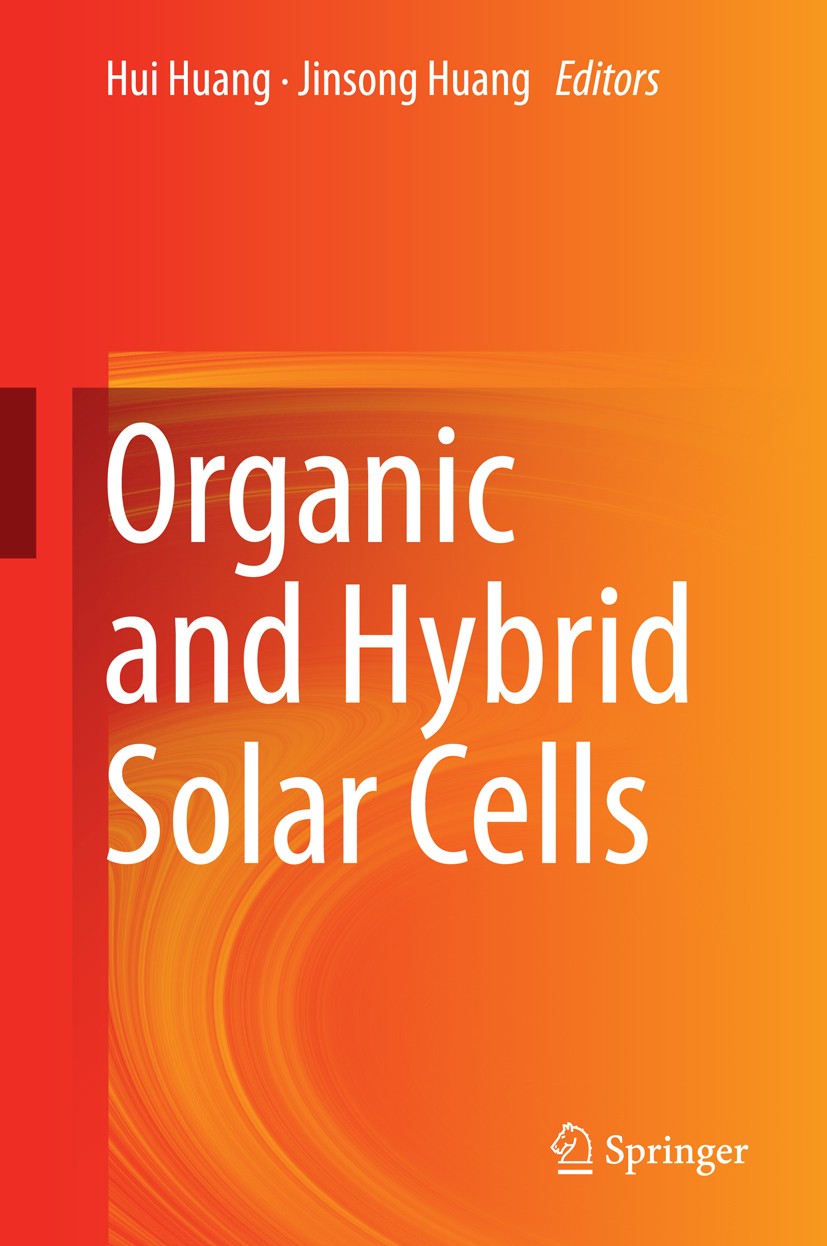 Titlebook: Organic and Hybrid Solar Cells; Hui Huang,Jinsong Huang Book 2014 Springer International Publishing Switzerland 2014 Fullerene-based Accep Titlebook: Organic and Hybrid Solar Cells; Hui Huang,Jinsong Huang Book 2014 Springer International Publishing Switzerland 2014 Fullerene-based Accep