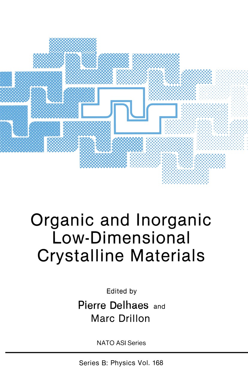 Titlebook: Organic and Inorganic Low-Dimensional Crystalline Materials; Pierre Delhaes,Marc Drillon Book 1987 Springer Science+Business Media New Yor Titlebook: Organic and Inorganic Low-Dimensional Crystalline Materials; Pierre Delhaes,Marc Drillon Book 1987 Springer Science+Business Media New Yor