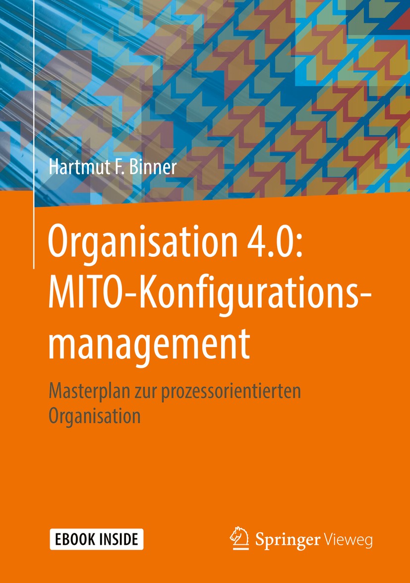 Titlebook: Organisation 4.0: MITO-Konfigurationsmanagement; Masterplan zur proze Hartmut F. Binner Book 2018 Springer Fachmedien Wiesbaden GmbH, ein T Titlebook: Organisation 4.0: MITO-Konfigurationsmanagement; Masterplan zur proze Hartmut F. Binner Book 2018 Springer Fachmedien Wiesbaden GmbH, ein T