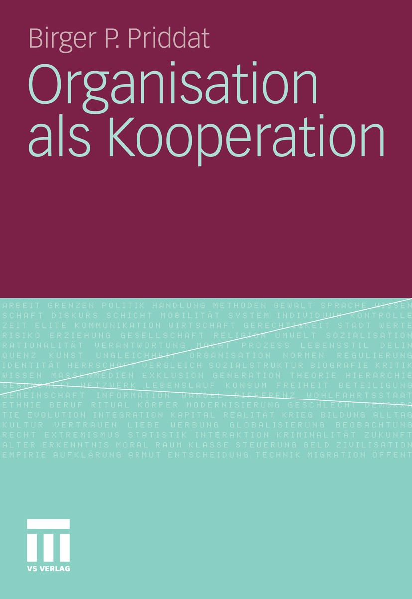 Titlebook: Organisation als Kooperation; Birger P. Priddat Book 2010 VS Verlag für Sozialwissenschaften | Springer Fachmedien Wiesbaden GmbH, Wiesbad Titlebook: Organisation als Kooperation; Birger P. Priddat Book 2010 VS Verlag für Sozialwissenschaften | Springer Fachmedien Wiesbaden GmbH, Wiesbad