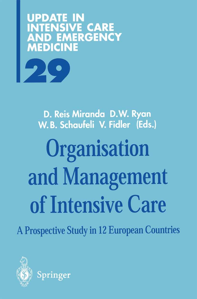 Titlebook: Organisation and Management of Intensive Care; A Prospective Study Dinis Reis Miranda,David W. Ryan,Václav Fidler Book 1998 Springer-Verla Titlebook: Organisation and Management of Intensive Care; A Prospective Study Dinis Reis Miranda,David W. Ryan,Václav Fidler Book 1998 Springer-Verla