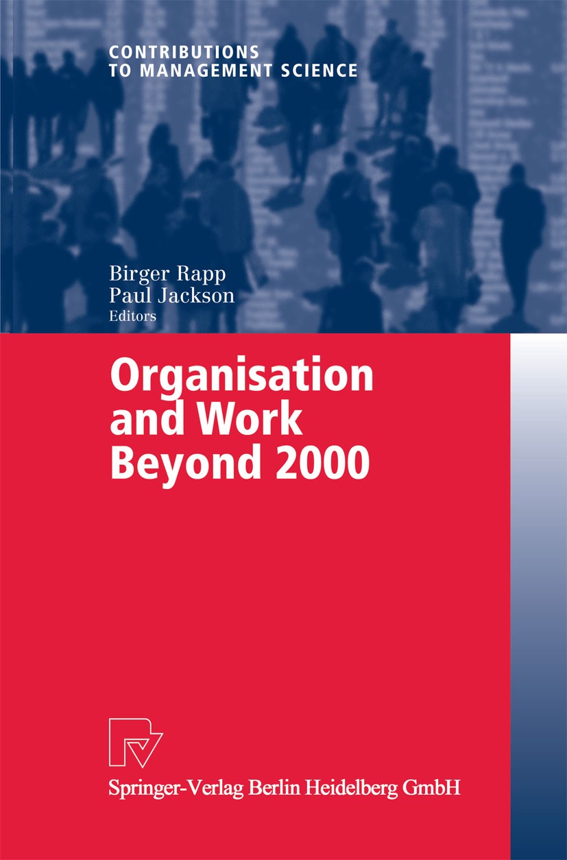 Titlebook: Organisation and Work Beyond 2000; Birger Rapp,Paul Jackson Conference proceedings 2003 Springer-Verlag Berlin Heidelberg 2003 Segment.lea Titlebook: Organisation and Work Beyond 2000; Birger Rapp,Paul Jackson Conference proceedings 2003 Springer-Verlag Berlin Heidelberg 2003 Segment.lea
