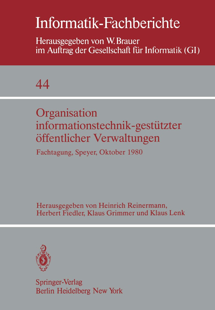 Titlebook: Organisation informationstechnik-gestützter öffentlicher Verwaltungen; Fachtagung der GI (F Heinrich Reinermann,Herbert Fiedler,Klaus Lenk Titlebook: Organisation informationstechnik-gestützter öffentlicher Verwaltungen; Fachtagung der GI (F Heinrich Reinermann,Herbert Fiedler,Klaus Lenk
