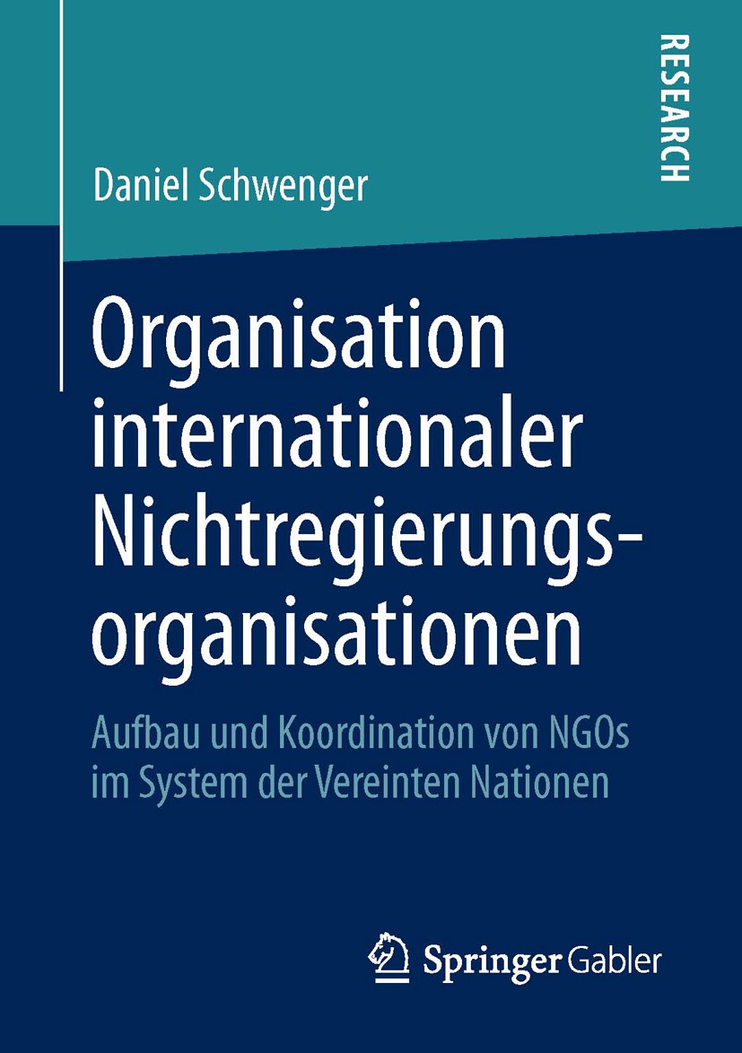 Titlebook: Organisation internationaler Nichtregierungsorganisationen; Aufbau und Koordinat Daniel Schwenger Book 2013 Springer Fachmedien Wiesbaden 2 Titlebook: Organisation internationaler Nichtregierungsorganisationen; Aufbau und Koordinat Daniel Schwenger Book 2013 Springer Fachmedien Wiesbaden 2