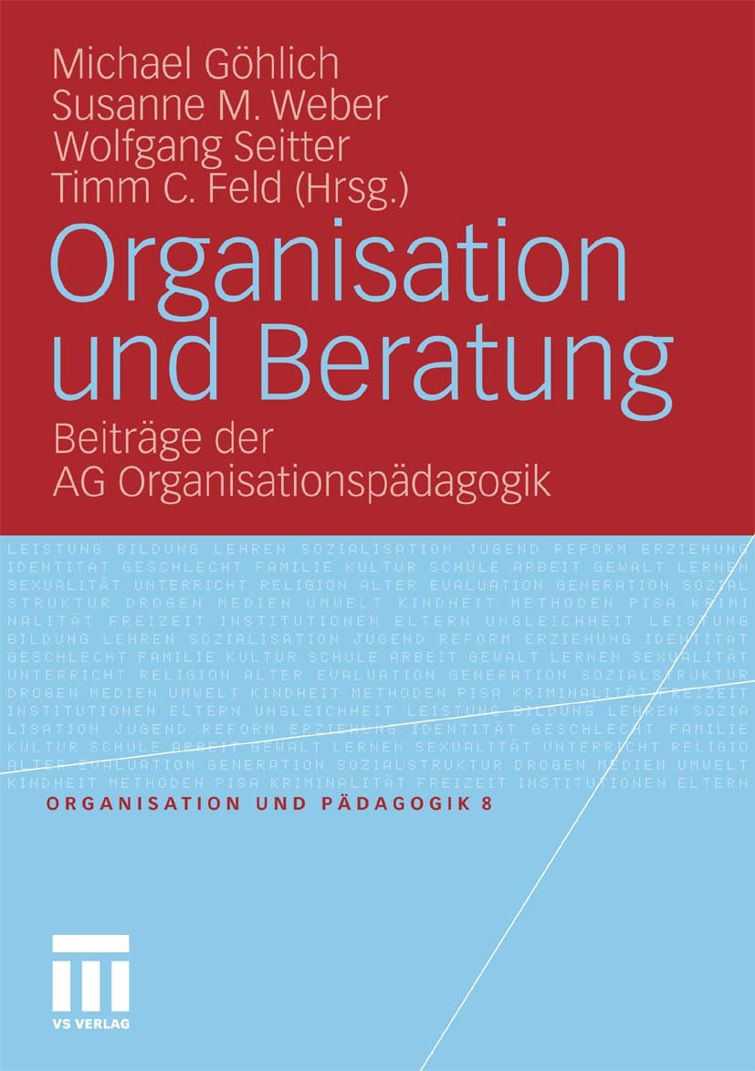 Titlebook: Organisation und Beratung; Beiträge der AG Orga Michael Göhlich,Susanne M. Weber,Timm C. Feld Book 2010 VS Verlag für Sozialwissenschaften Titlebook: Organisation und Beratung; Beiträge der AG Orga Michael Göhlich,Susanne M. Weber,Timm C. Feld Book 2010 VS Verlag für Sozialwissenschaften