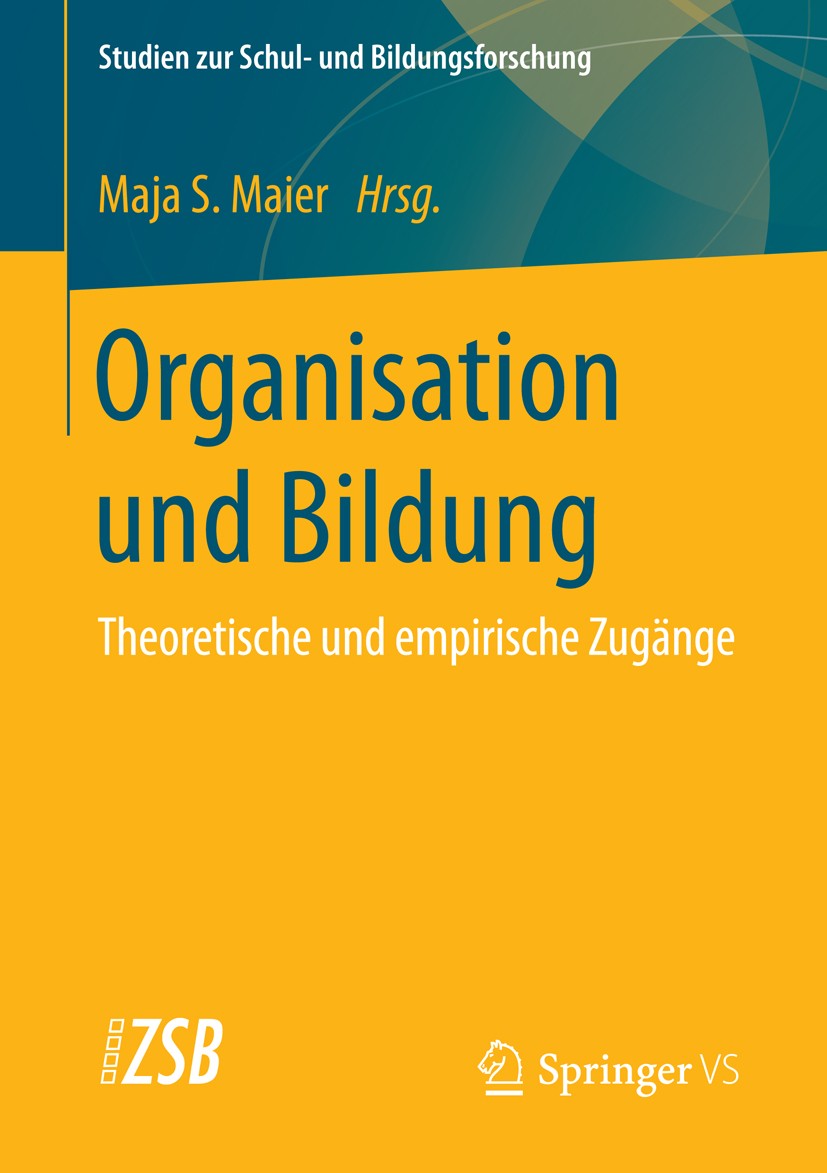 Titlebook: Organisation und Bildung; Theoretische und emp Maja S. Maier Book 2016 Springer Fachmedien Wiesbaden 2016 Beruf.Bildungseinrichtungen.Bildu Titlebook: Organisation und Bildung; Theoretische und emp Maja S. Maier Book 2016 Springer Fachmedien Wiesbaden 2016 Beruf.Bildungseinrichtungen.Bildu