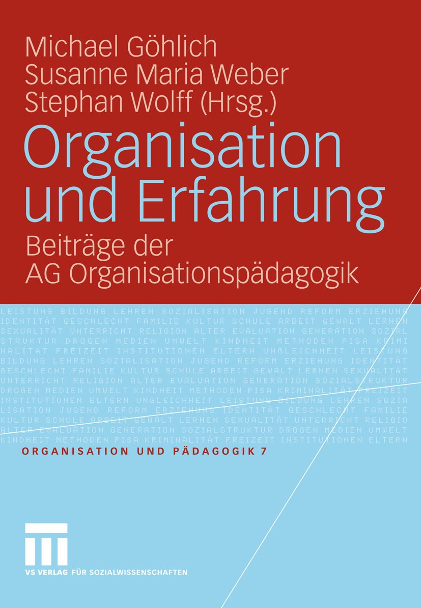 Titlebook: Organisation und Erfahrung; Beiträge der AG Orga Michael Göhlich,Susanne Maria Weber,Stephan Wolff Book 2009 VS Verlag für Sozialwissenscha Titlebook: Organisation und Erfahrung; Beiträge der AG Orga Michael Göhlich,Susanne Maria Weber,Stephan Wolff Book 2009 VS Verlag für Sozialwissenscha