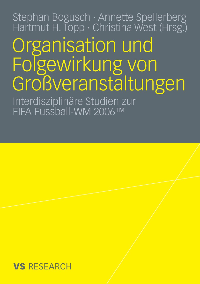 Titlebook: Organisation und Folgewirkung von Großveranstaltungen; Interdisziplinäre St Stephan Bogusch (amtierender Abteilungsleiter Baua Book 2009 VS Titlebook: Organisation und Folgewirkung von Großveranstaltungen; Interdisziplinäre St Stephan Bogusch (amtierender Abteilungsleiter Baua Book 2009 VS
