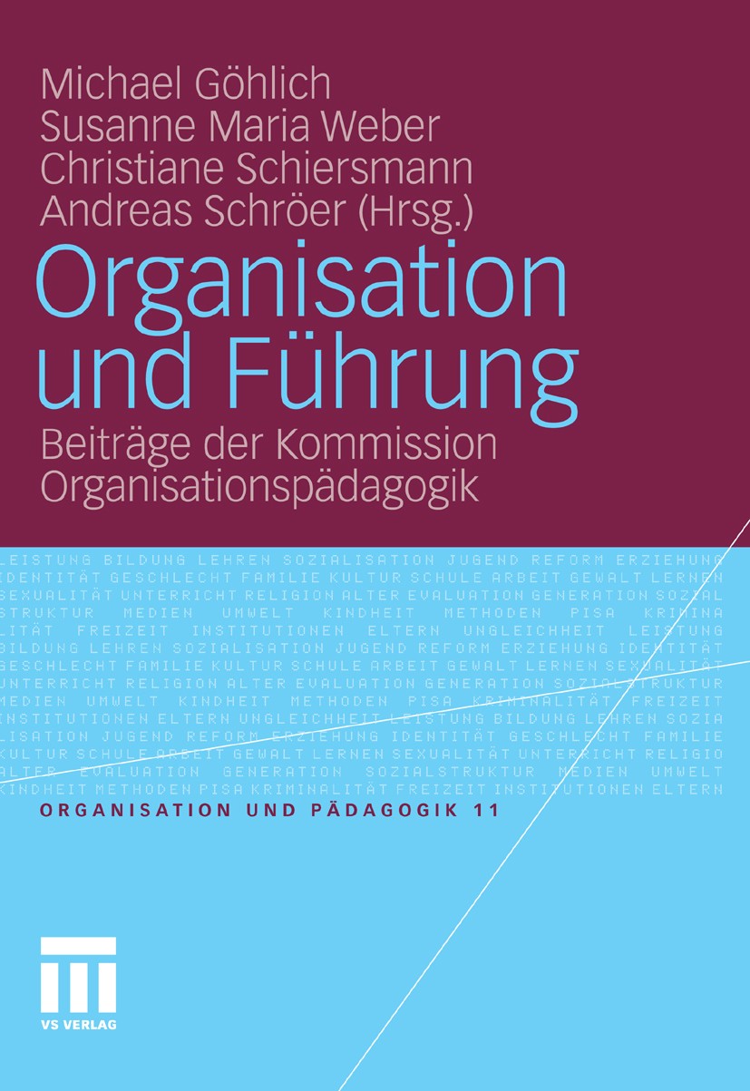 Titlebook: Organisation und Führung; Beiträge der Kommiss Michael Göhlich (Inhaber des Lehrstuhls für Pädago Book 2011 VS Verlag für Sozialwissenschaf Titlebook: Organisation und Führung; Beiträge der Kommiss Michael Göhlich (Inhaber des Lehrstuhls für Pädago Book 2011 VS Verlag für Sozialwissenschaf