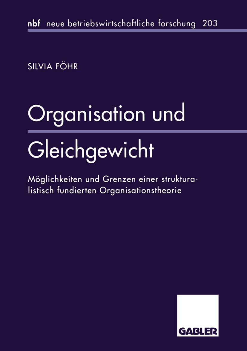 Titlebook: Organisation und Gleichgewicht; Möglichkeiten und Gr Silvia Föhr Book 1997 Springer Fachmedien Wiesbaden 1997 Organisation.Organisationsthe Titlebook: Organisation und Gleichgewicht; Möglichkeiten und Gr Silvia Föhr Book 1997 Springer Fachmedien Wiesbaden 1997 Organisation.Organisationsthe