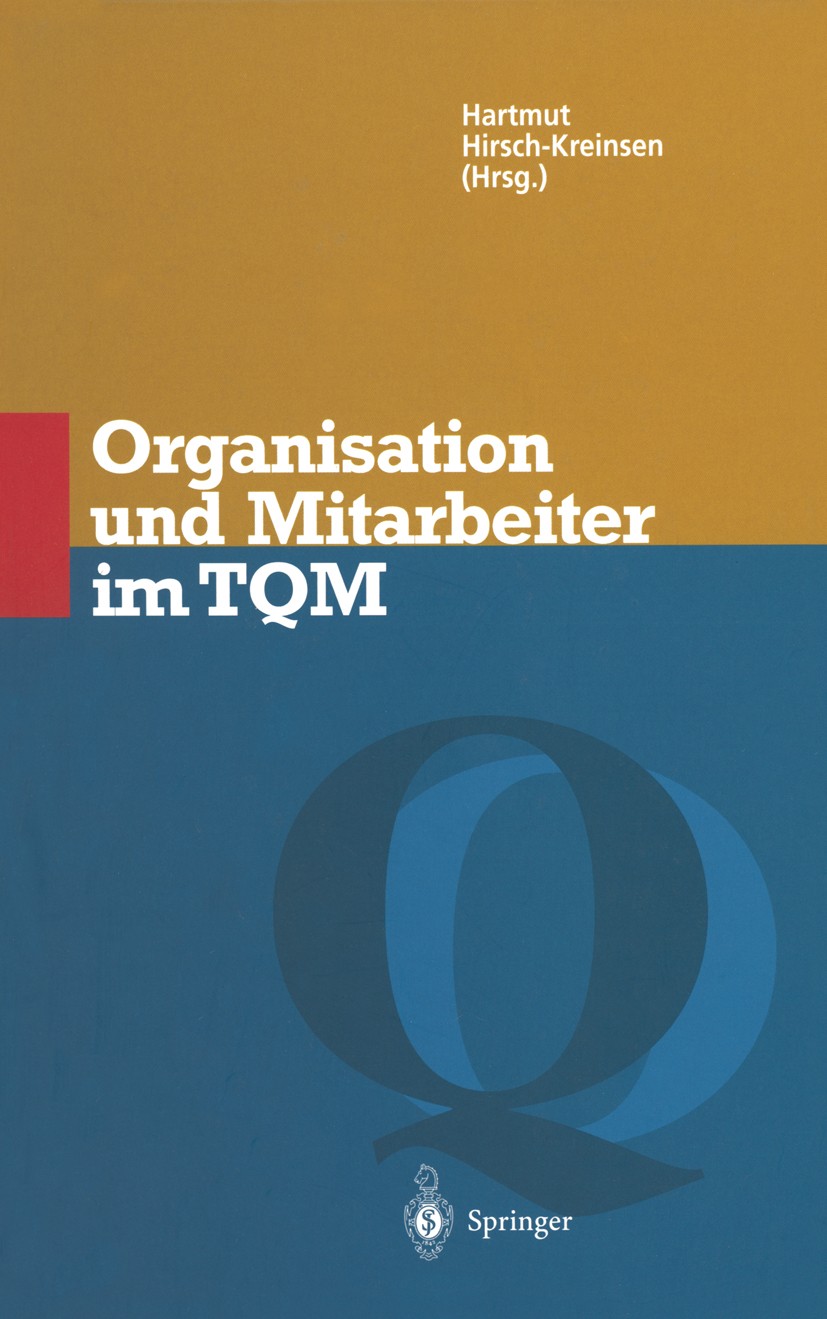 Titlebook: Organisation und Mitarbeiter im TQM; Hartmut Hirsch-Kreinsen Book 1997 Springer-Verlag Berlin Heidelberg 1997 Arbeitsorganistion.Managemen Titlebook: Organisation und Mitarbeiter im TQM; Hartmut Hirsch-Kreinsen Book 1997 Springer-Verlag Berlin Heidelberg 1997 Arbeitsorganistion.Managemen