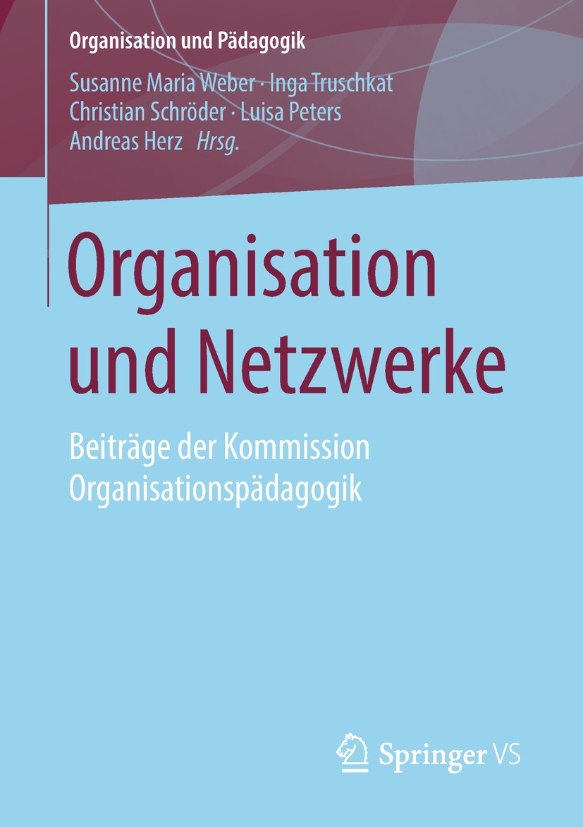 Titlebook: Organisation und Netzwerke; Beiträge der Kommiss Susanne Maria Weber,Inga Truschkat,Andreas Herz Book 2019 Springer Fachmedien Wiesbaden Gm Titlebook: Organisation und Netzwerke; Beiträge der Kommiss Susanne Maria Weber,Inga Truschkat,Andreas Herz Book 2019 Springer Fachmedien Wiesbaden Gm