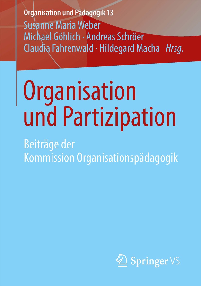 Titlebook: Organisation und Partizipation; Beiträge der Kommiss Susanne Maria Weber,Michael Göhlich,Hildegard Mach Book 2013 Springer Fachmedien Wiesb Titlebook: Organisation und Partizipation; Beiträge der Kommiss Susanne Maria Weber,Michael Göhlich,Hildegard Mach Book 2013 Springer Fachmedien Wiesb