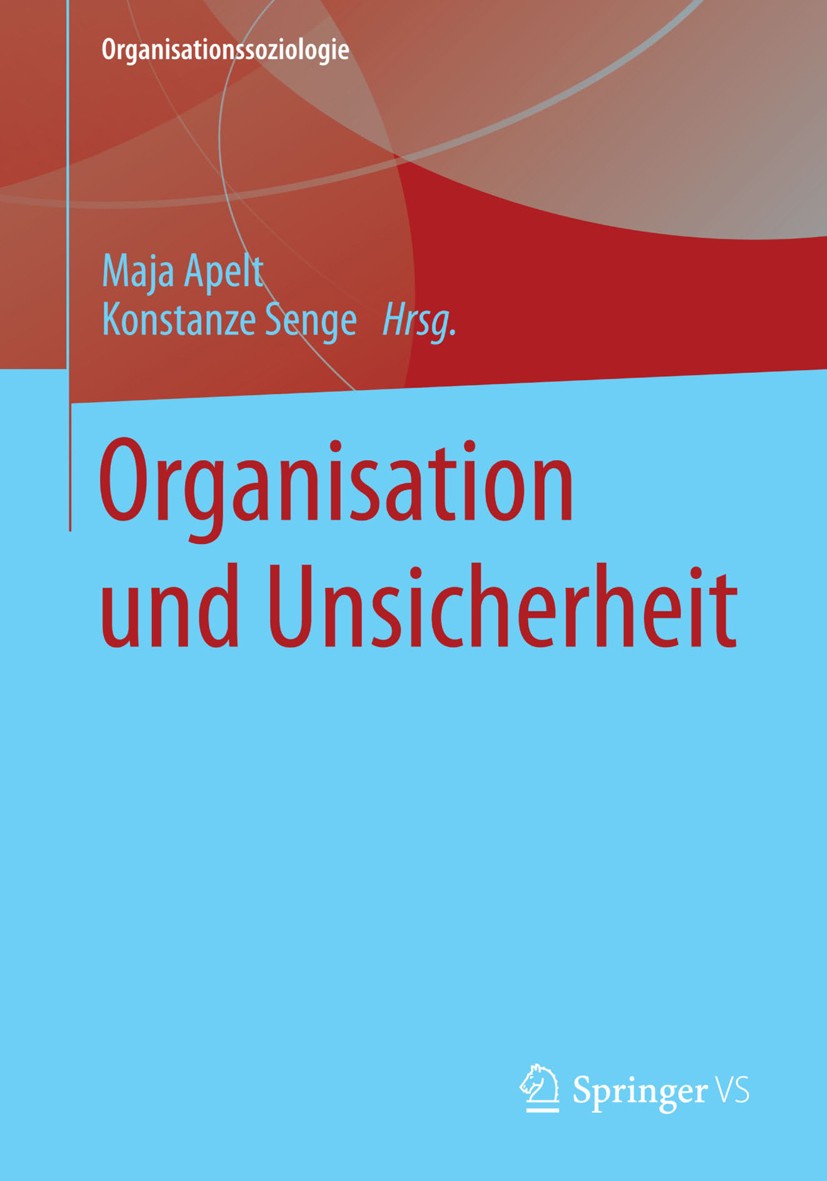 Titlebook: Organisation und Unsicherheit; Maja Apelt,Konstanze Senge Book 2015 Springer Fachmedien Wiesbaden 2015 Hybridorgnaisation.Indivualisierung Titlebook: Organisation und Unsicherheit; Maja Apelt,Konstanze Senge Book 2015 Springer Fachmedien Wiesbaden 2015 Hybridorgnaisation.Indivualisierung