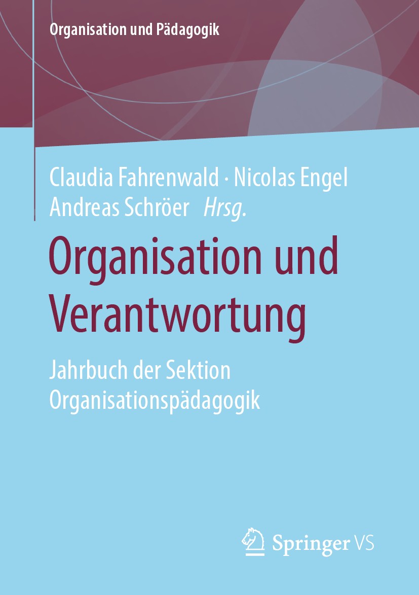 Titlebook: Organisation und Verantwortung; Jahrbuch der Sektion Claudia Fahrenwald,Nicolas Engel,Andreas Schröer Book 2020 Springer Fachmedien Wiesbad Titlebook: Organisation und Verantwortung; Jahrbuch der Sektion Claudia Fahrenwald,Nicolas Engel,Andreas Schröer Book 2020 Springer Fachmedien Wiesbad
