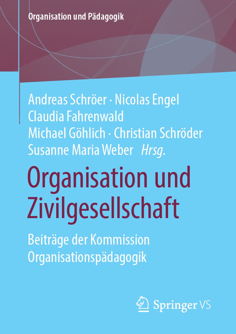 Titlebook: Organisation und Zivilgesellschaft; Beiträge der Kommiss Andreas Schröer,Nicolas Engel,Susanne Maria Weber Book 2020 Springer Fachmedien Wi Titlebook: Organisation und Zivilgesellschaft; Beiträge der Kommiss Andreas Schröer,Nicolas Engel,Susanne Maria Weber Book 2020 Springer Fachmedien Wi