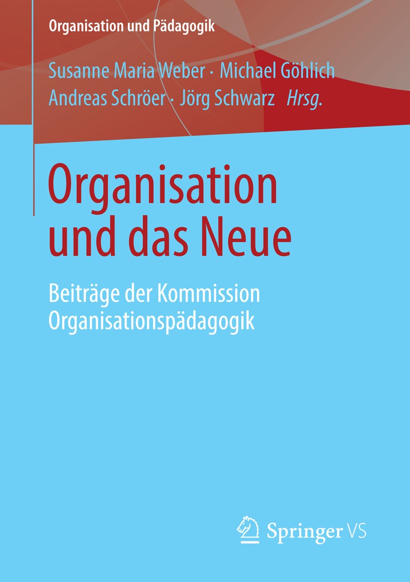 Titlebook: Organisation und das Neue; Beiträge der Kommiss Susanne Maria Weber,Michael Göhlich,Jörg Schwarz Book 2014 Springer Fachmedien Wiesbaden 20 Titlebook: Organisation und das Neue; Beiträge der Kommiss Susanne Maria Weber,Michael Göhlich,Jörg Schwarz Book 2014 Springer Fachmedien Wiesbaden 20